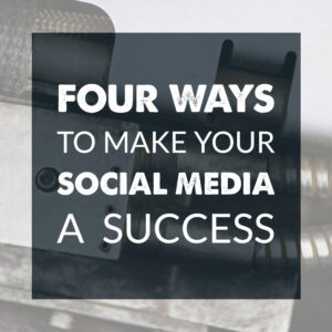 Company119-5 Must-4 Ways to Make Your Social Media a Success-Dec15-2