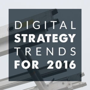 Company119-Digital Strategy Trends for 2016-Dec15