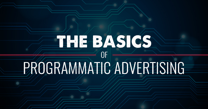 The Basics of Programmatic Advertising