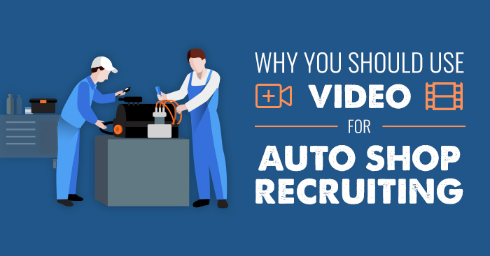 Wy You Should Use Video for Auto Shop Recruiting