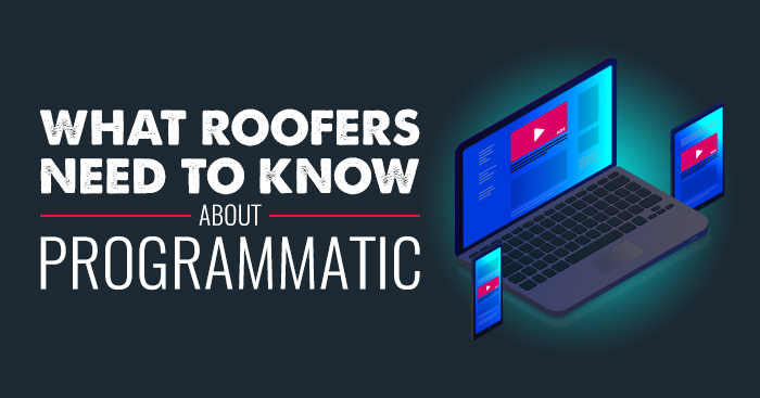 What Roofers Need to Know About Programmatic