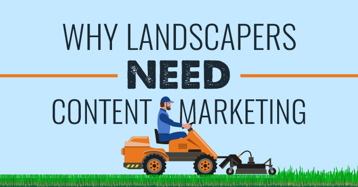 Why Landscapers Need Content Marketing