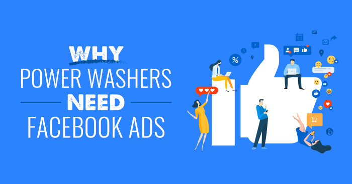 Why Power Washers Need Facebook Ads