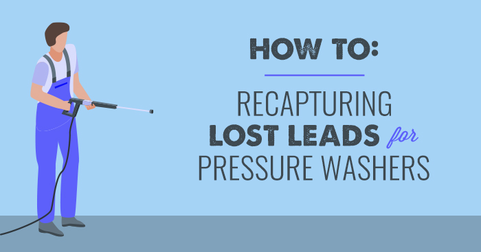 How To: Recapturing Lost Leads for Pressure Washers