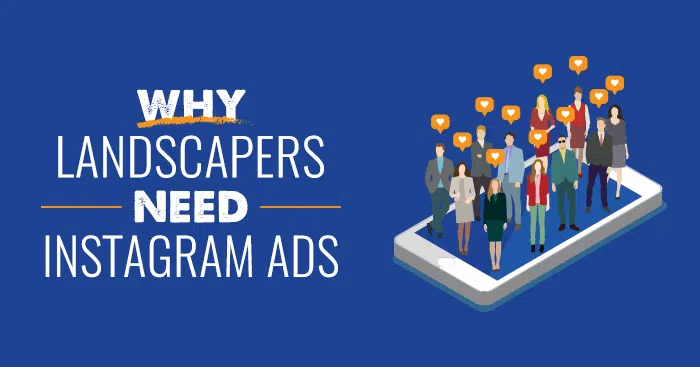 How To Create the Best Instagram Ads for Your Landscaping Business