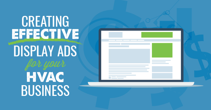 Start Creating More Effective Display Advertising for Your HVAC Company