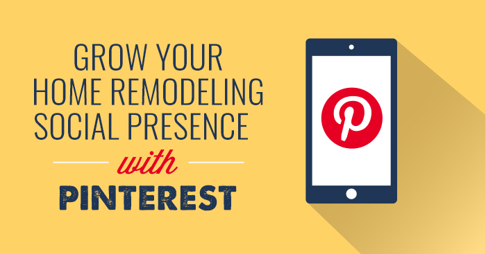 Grow your home remodeling social presence with Pinterest