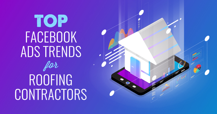 Top Facebook ads trends for roofing contractors