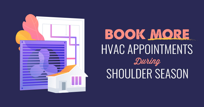 Book more HVAC appointments during shoulder season