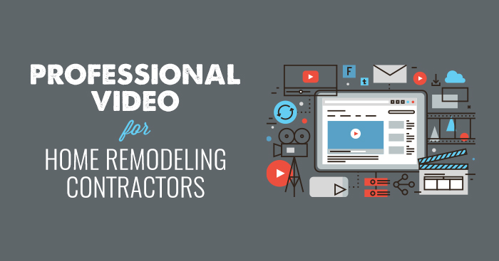 Professional video for home remodeling contractors