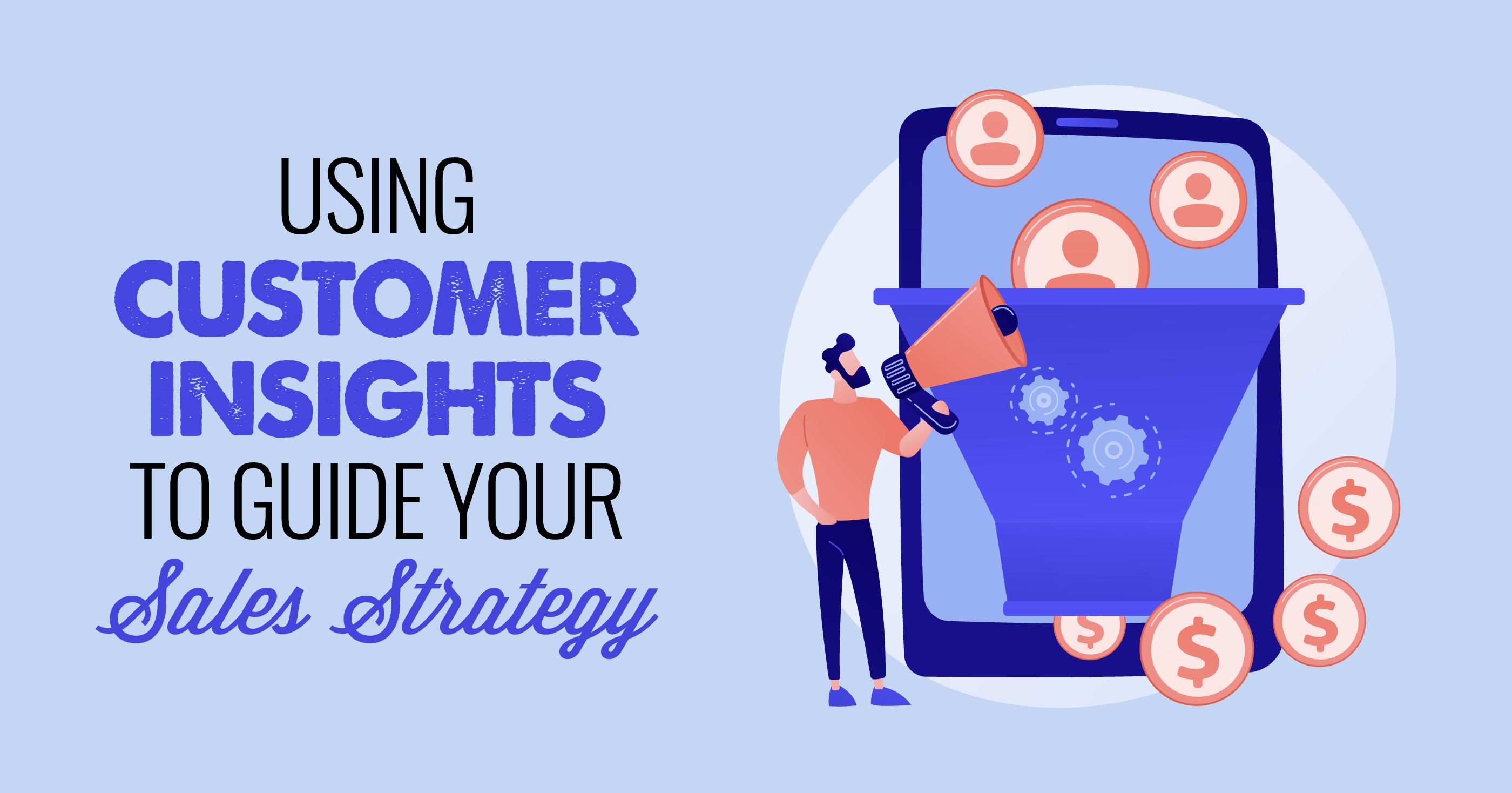 Using customer insights to guide your sales strategy