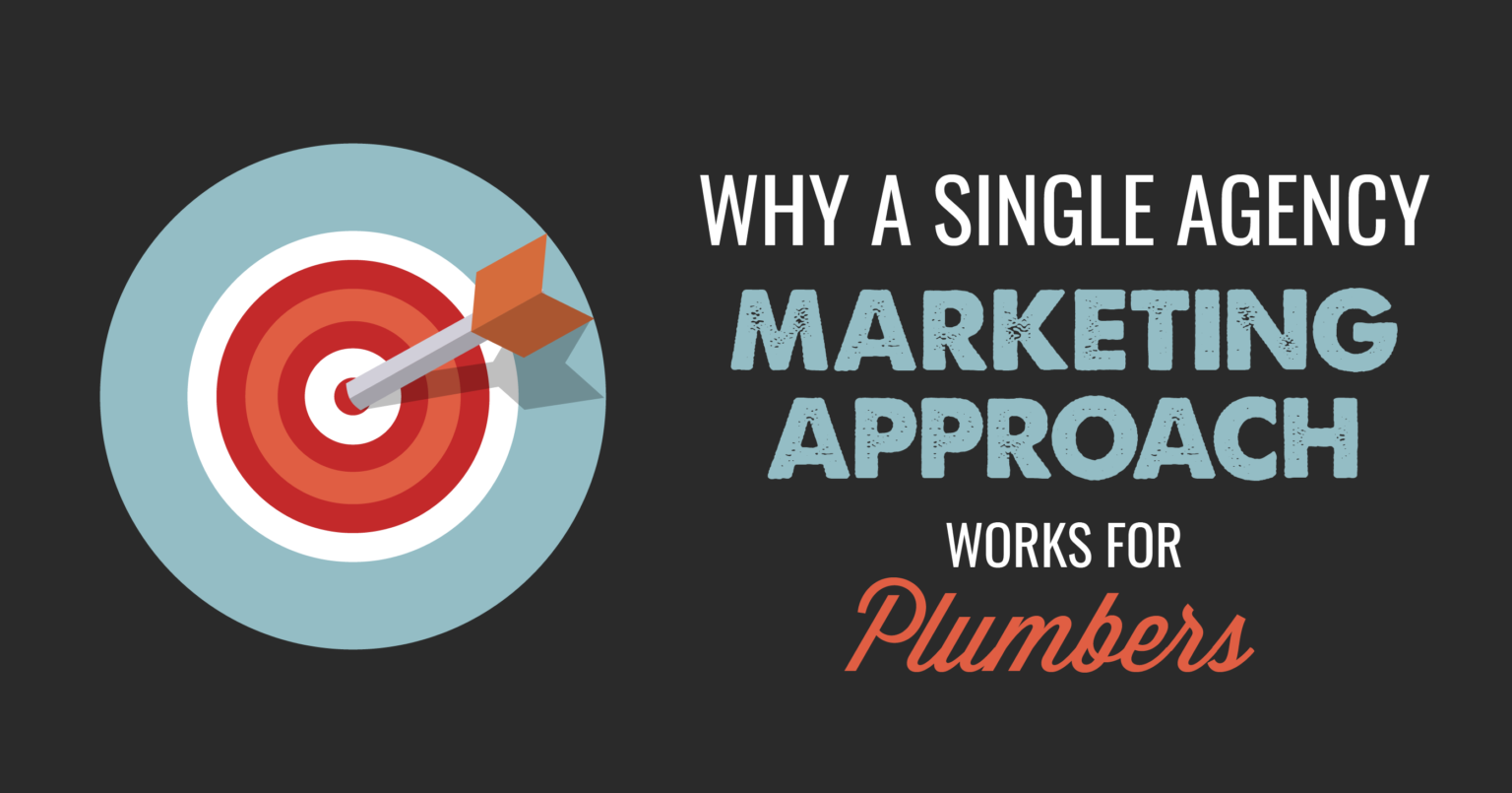 why a single agency marketing approach works for plumbers