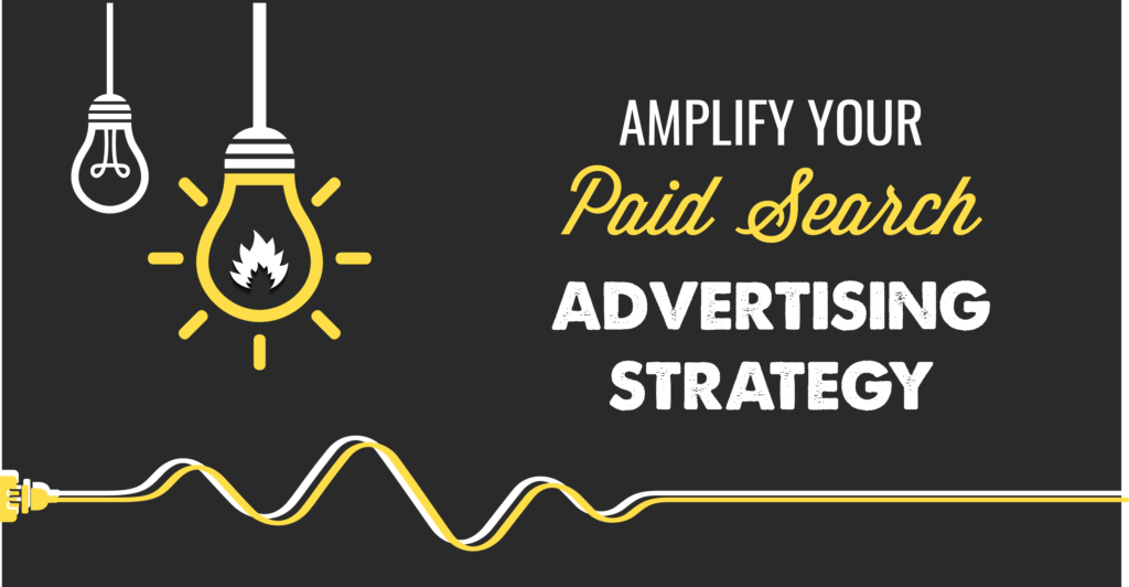 Amplify your paid search advertising strategy