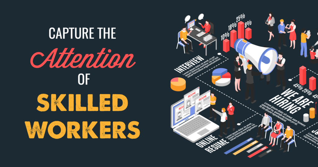 Capture the attention of skilled workers