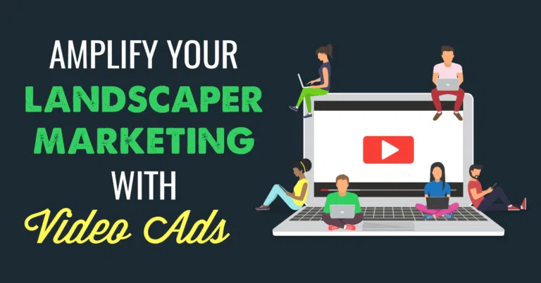 Amplify Your Landscaper Marketing with Video Ads