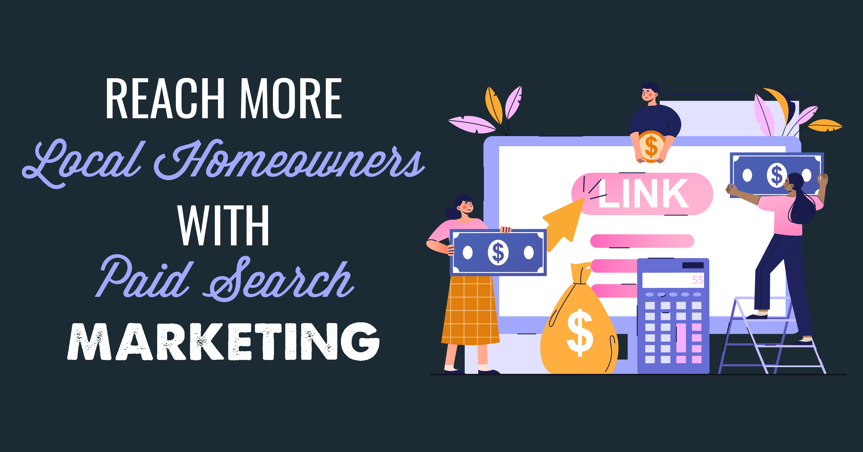 Reach More Local Homeowners with Paid Search Marketing