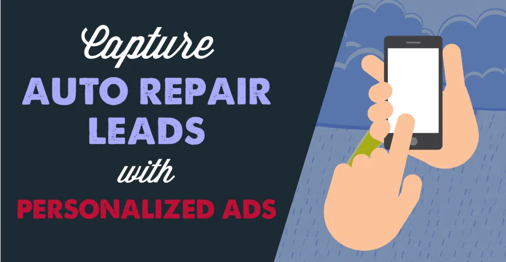 Capture Auto Repair Leads with Personalized Ads