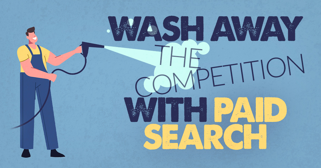 Wash away the competition with paid search