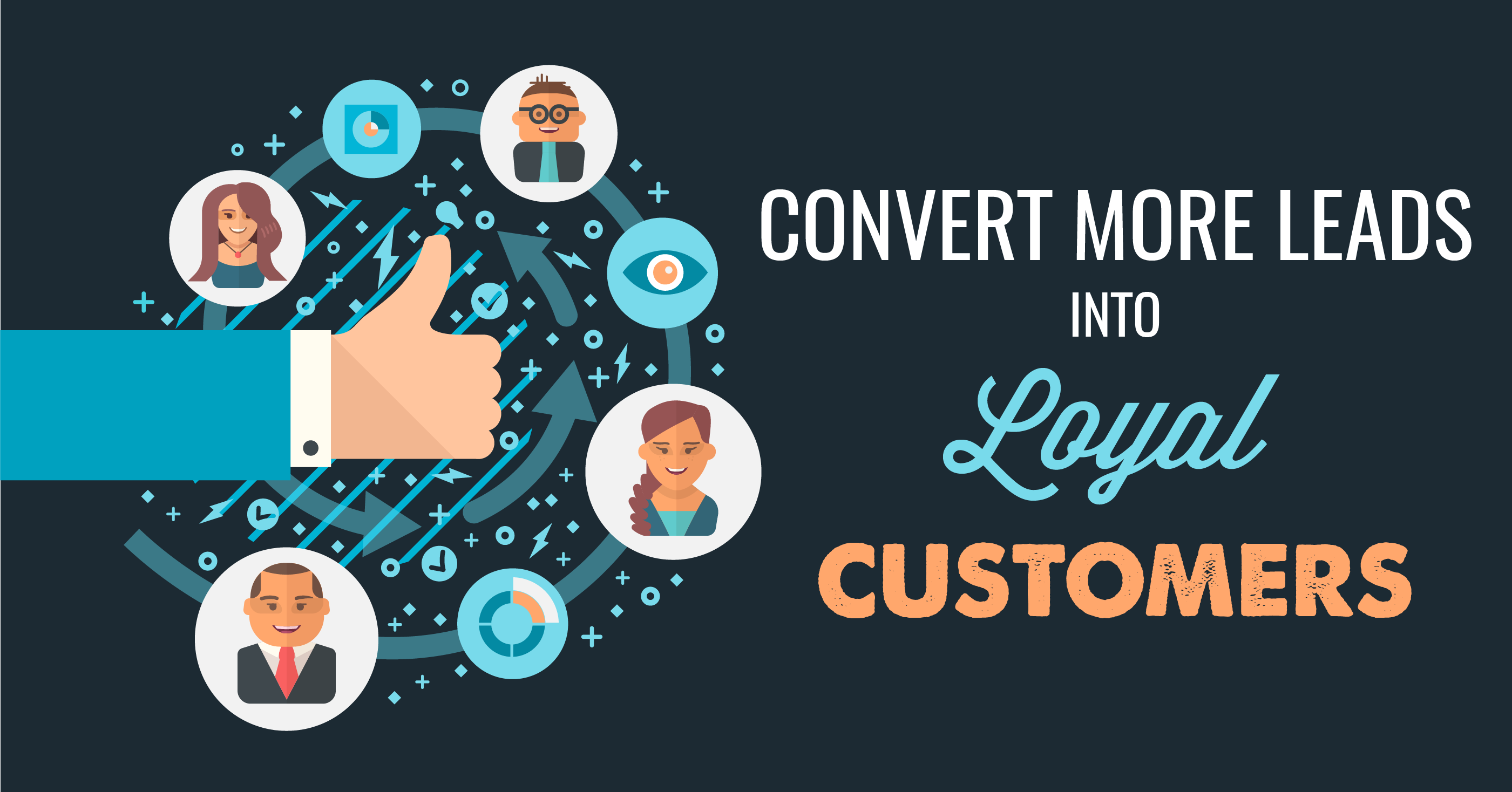 Convert More Leads into Loyal Customers