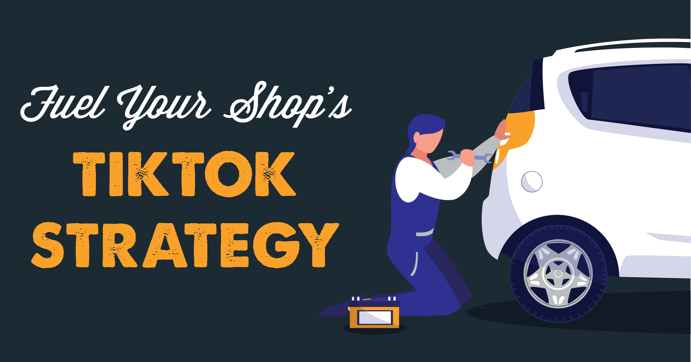 Fuel Your Auto Shop’s TikTok Marketing Strategy