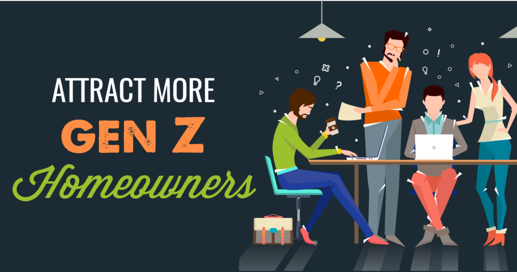 Attract More Gen Z Homeowners
