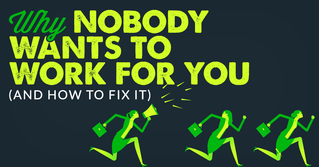 Why Nobody Wants to Work for you and How to Fix it - Avoid These Recruitment Marketing Mistakes