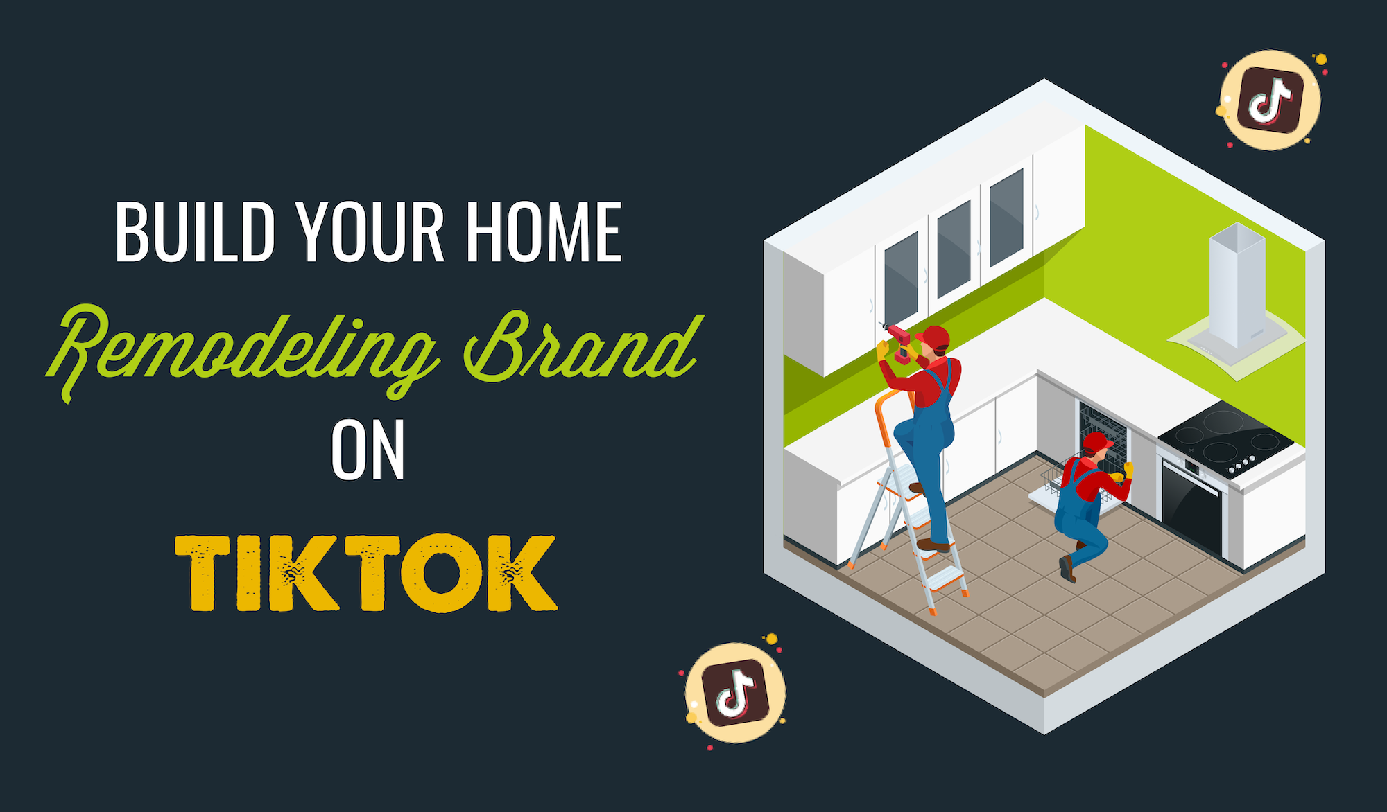 DO HOME REMODELERS NEED TO BE ON TIKTOK?