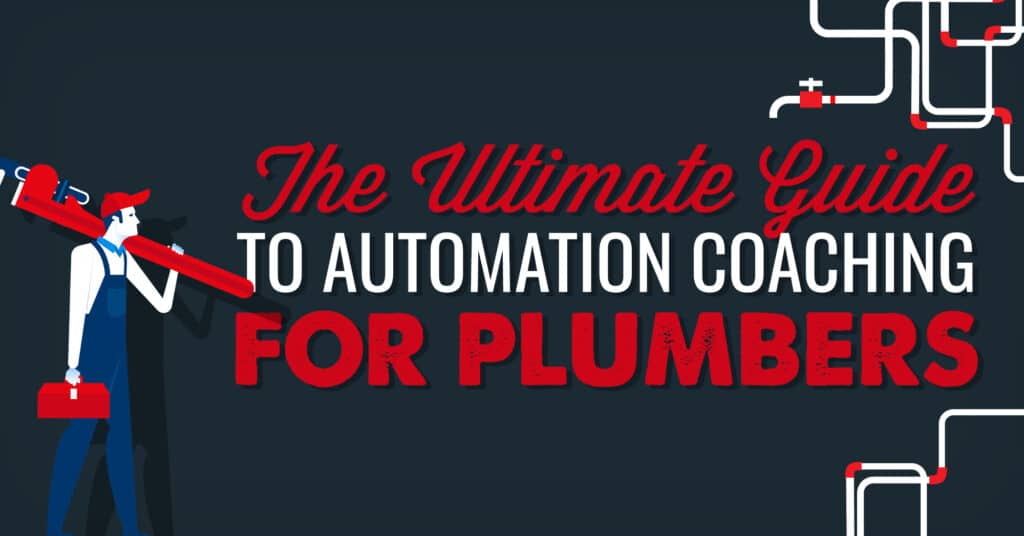 The Ultimate Guide to Automation Coaching for Plumbers