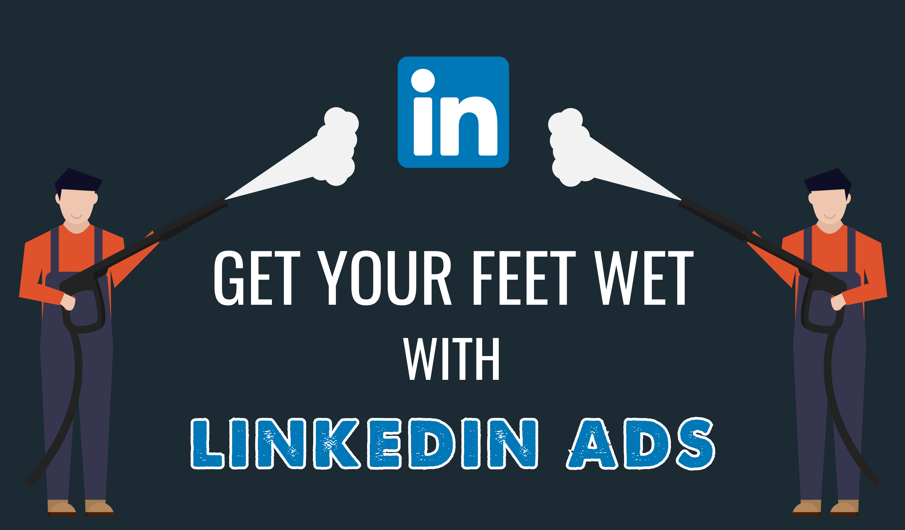 Get Your Feet Wet with LinkedIn Ads blog image