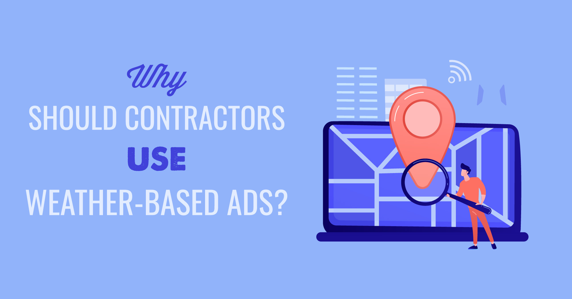 Why Should Contractors Use Weather Based Ads