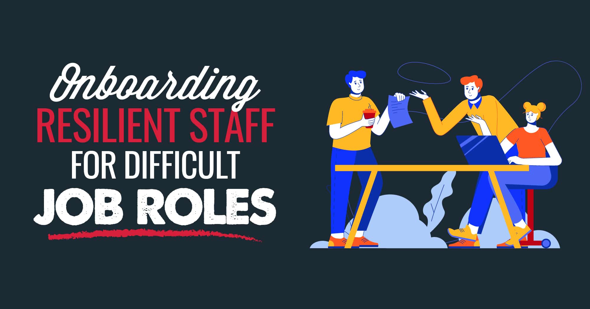 Onboarding resilient staff for difficult job roles