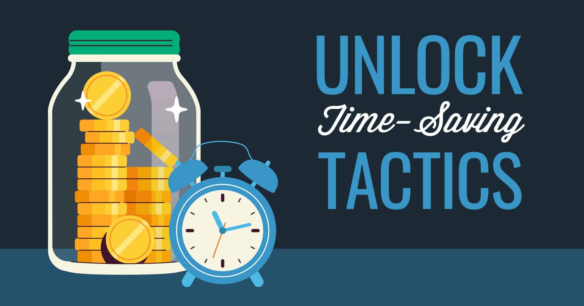 Unlock time-saving tactics