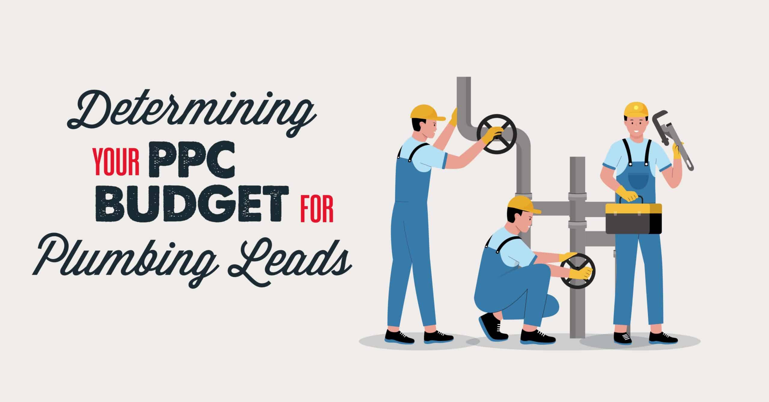 Determining your PPC budget for plumbing leads