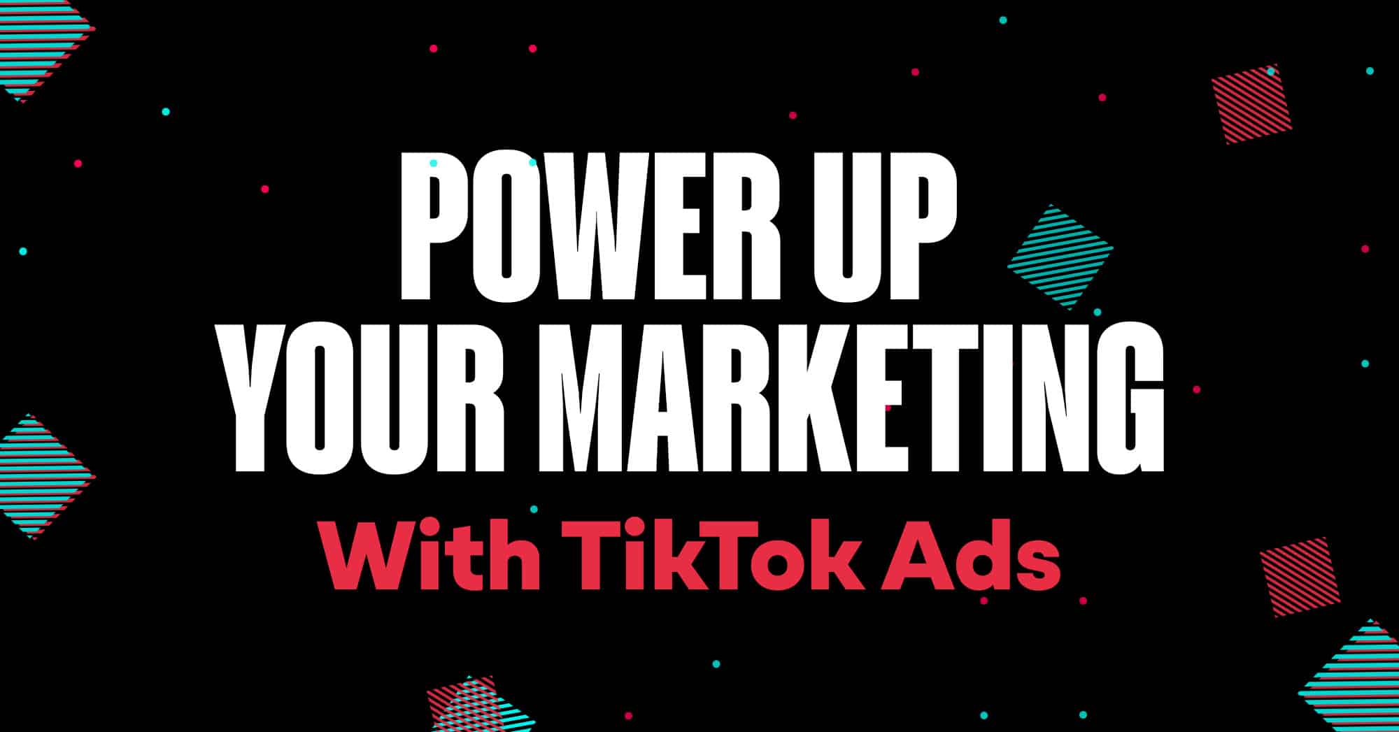 Power Up Your Marketing with tiktok ads