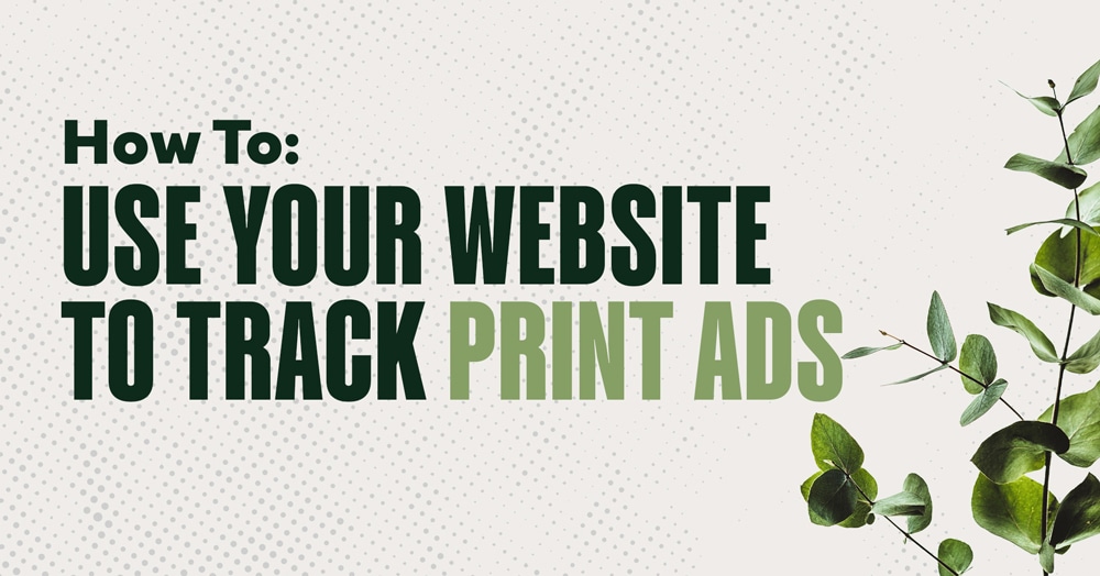 How to: Use Your Landscaping Website to Track Your Print ads