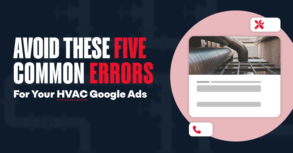 Avoid these five common errors for your HVAC Google ads