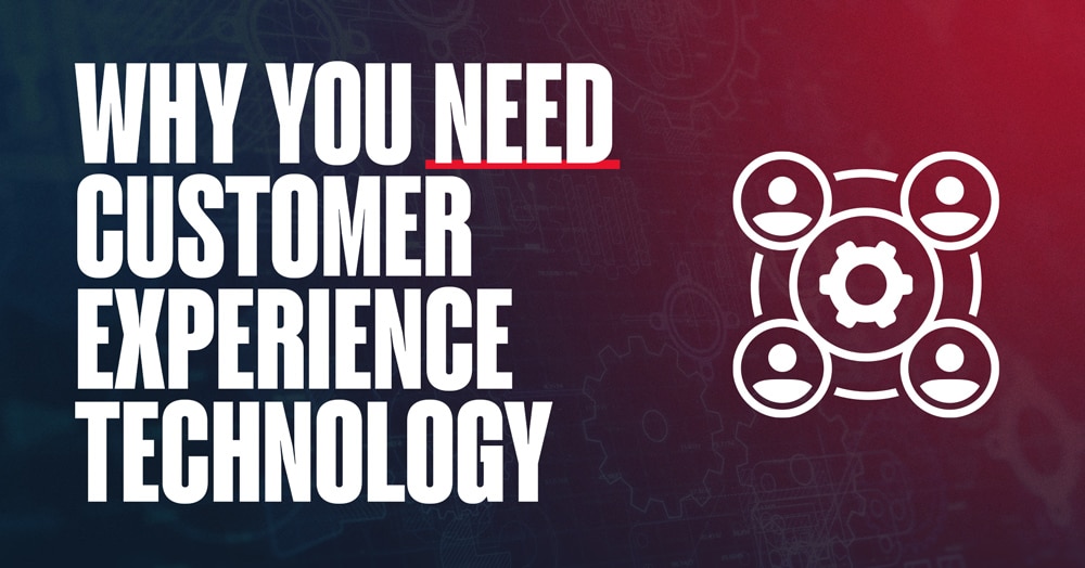 why you need customer experience technology blog image