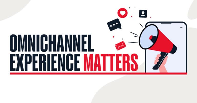 Here’s Why Omnichannel Marketing Matters for Modern Customer Experience (CX)