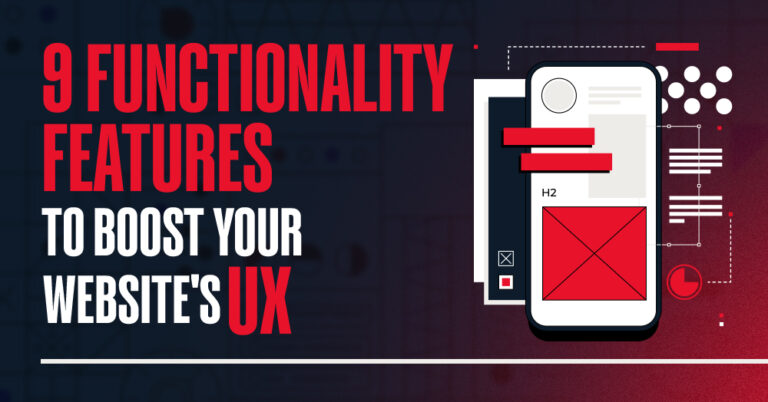 Give Your Site’s UX a Major Boost With These 9 Functionality Features