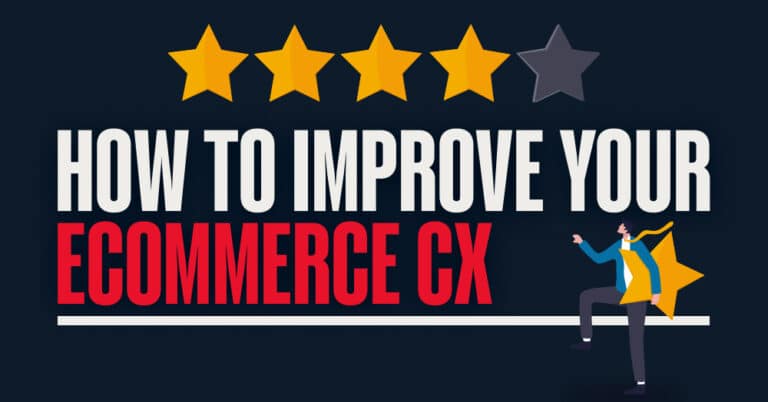 Unlock Stronger Ecommerce CX With These Must-Know Strategies