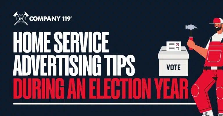 The Ultimate Guide to Home Services Advertising in an Election Year