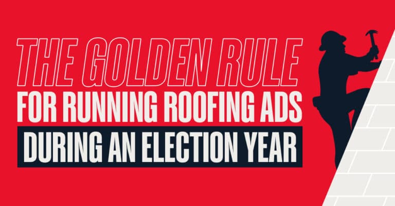 The Golden Rule for Running Roofing Ads During an Election Year