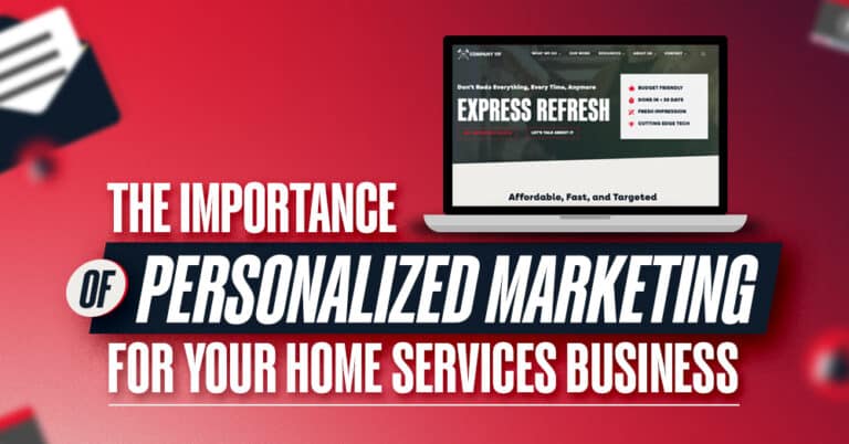 Why Personalized Marketing Matters for Your Home Services Business