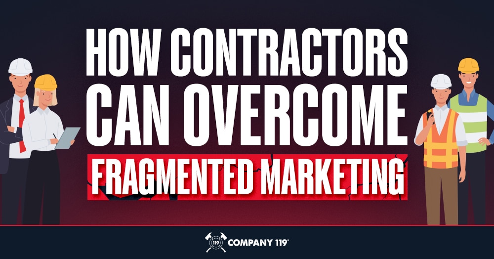 How Contractors Can Overcome Fragmented Marketing