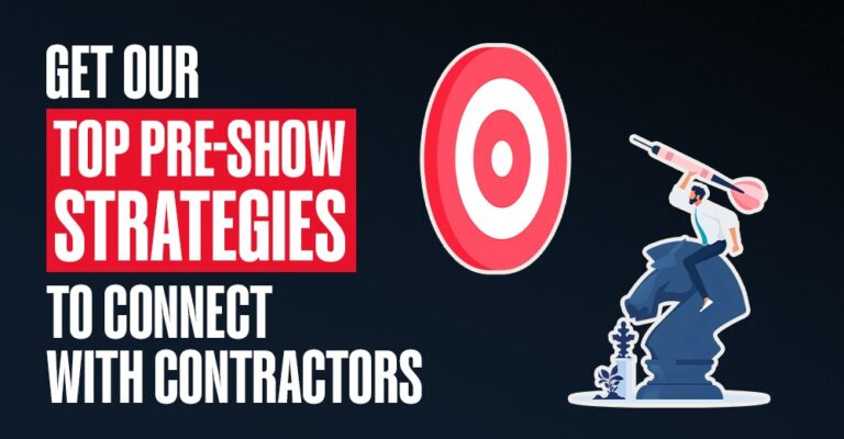 Get Our Top Pre-Show Strategies To Connect With Contractors