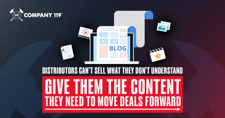 Distributors Can’t Sell What They Don’t Understand Give Them the Content They Need to Move Deals Forward.