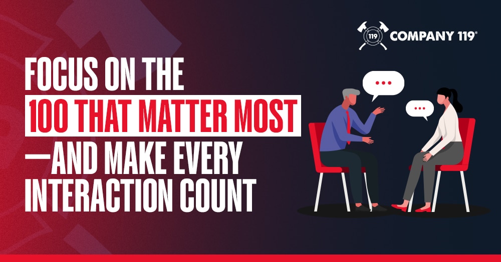 Focus on the 100 That Matter Most—and Make Every Interaction Count