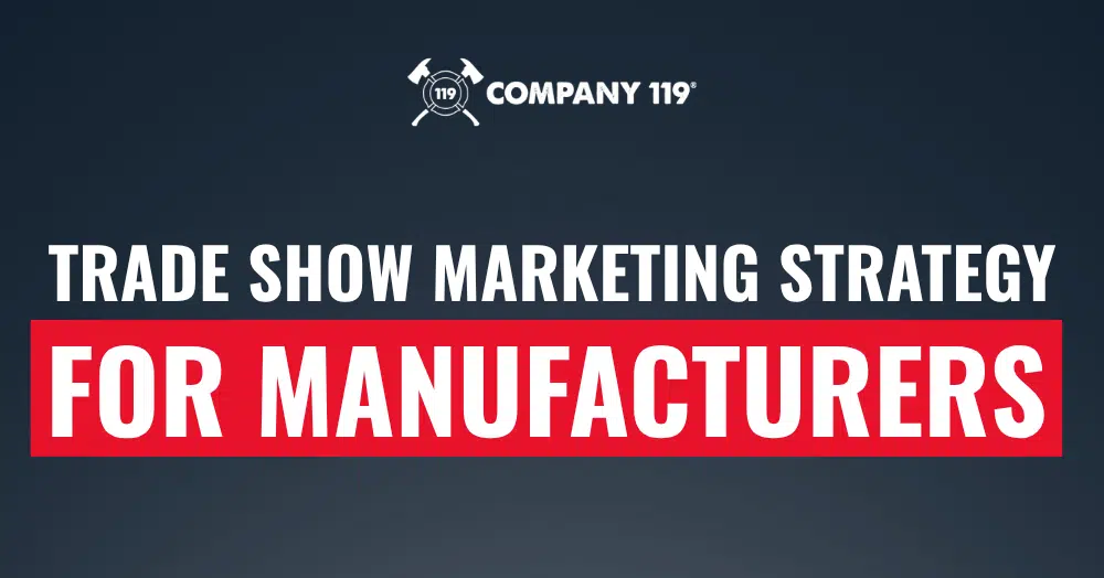 Trade Show Marketing for Manufacturers: Before, During, and the 90 Days After